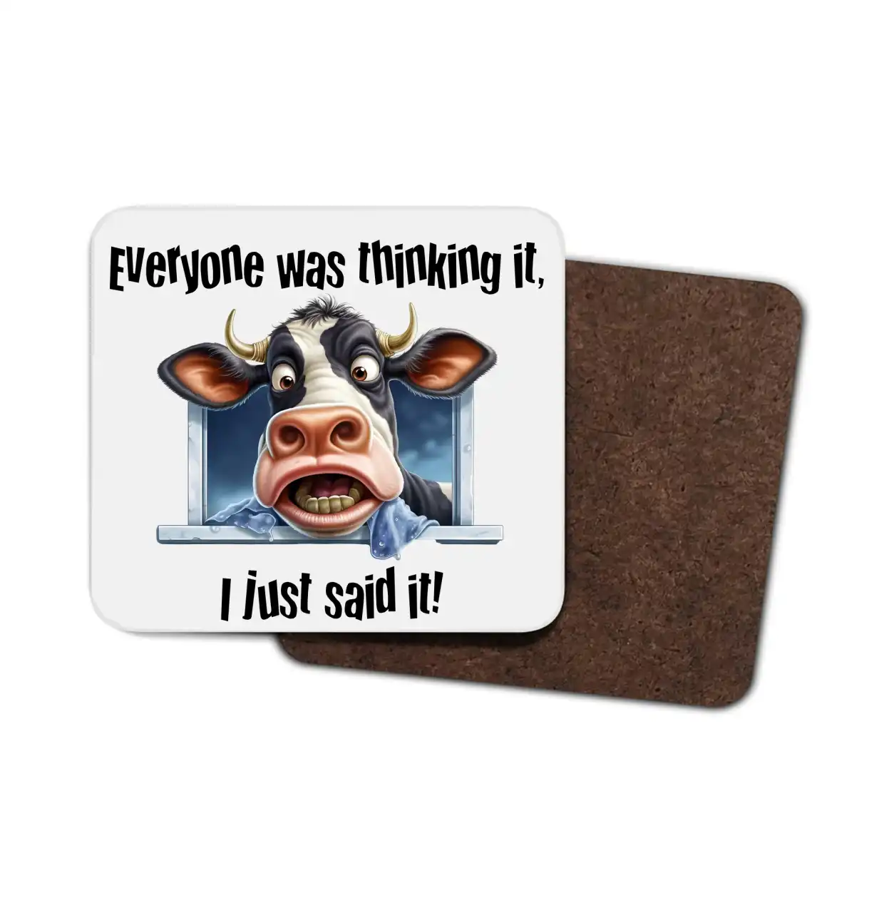 Cow Coaster - "Everyone Was Thinking It I Just Said It" Coaster